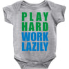 play hard, work lazily Baby Onesie