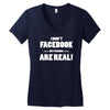 funny facebook my friends are real Women's V-Neck T-Shirt