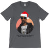 i was the nizzle before chrismizzle and all through the hizzle T-Shirt