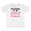 playing for breast cancer Toddler T-shirt