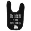 my brain is 90% movie quotes Baby Bibs