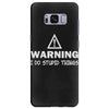 warning i do stupid things Samsung Galaxy S8 Plus