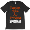 pumpkin spice and everything spooky T-Shirt