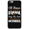 all women are created equal but only the best are born in october iPhone 6/6s Case