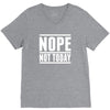 nope not today V-Neck Tee