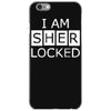i am sherlocked iPhone 6/6s Case