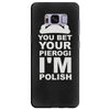 yout bet your pierogi i'm polish Samsung Galaxy S8 Plus