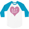 pink heart eat dirt ! t shirt   heart eat dirt graphic 3/4 Sleeve Shirt