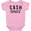 cash only Baby Onesie
