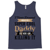 i never dreamed i would be a super cool daddy but here i am killing it Tank Top