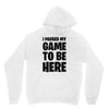 i paused my game to be here Unisex Hoodie