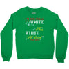 i'm dreaming of a white christms but if the white runs out i'll drink Crewneck Sweatshirt