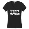 you got the power 2 Women's V-Neck T-Shirt