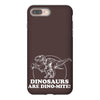dinosaurs are dino mite iPhone 8 Plus