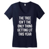 the tree isn't the only thing getting lit this year Women's V-Neck T-Shirt