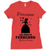 Princesses Are Born In February Ladies Fitted T-Shirt