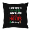 i just want to bake stuff and watch christmas movies all day Throw Pillow