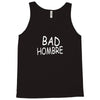 bad hombre Tank Top