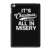 it's christmas and we're all in misery iPad Mini 4