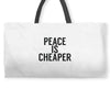 peace is cheaper awesome Weekender Totes
