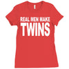 real men make twins (2) Ladies Fitted T-Shirt