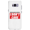 Breaking News i Don't Care Samsung Galaxy S8 Plus