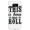 this is how we roll Samsung Galaxy S8