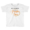 my favorite season is pumpkin spice Toddler T-shirt