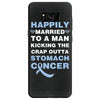 happily married to a man kicking the crap outta stomach cancer Samsung Galaxy S8 Case