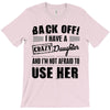 Back Off Crazy Daughter Afraid To Use Her T-Shirt