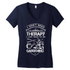 I Don't Need Therapy Just to Go Gardening Women's V-Neck T-Shirt