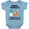 Forget Princess, I Want To Be An Astrophysicist Baby Bodysuit