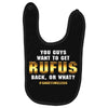 You Guys Want to Get Rufus Back or What Baby Bibs