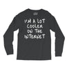 i'm a lot cooler on the internet Long Sleeve Shirts