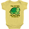 not late Baby Onesie