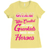 Gram Was Created Because Need Real Heroes Ladies Fitted T-Shirt