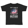Veteran Don't Thank Me Thank My Brothers Who Never Came Back Toddler T-shirt