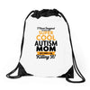 I Never Imagined I Would Be A Super Cool Autism Mom But Here I Am Kill Drawstring Bags