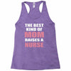 the best kind of mom raises a nurse Racerback Tank