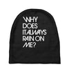 why does it always rain on me Baby Beanies