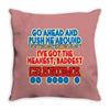 push me around grandma Throw Pillow