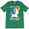 look it's a magical fck unicorn funny T-Shirt