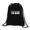 of course i'm right i'm bob Drawstring Bags
