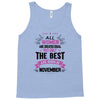 All Women Created Equal But The Best Born In November Tank Top