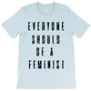 everyone should be feminist T-Shirt