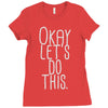 okay let's do this Ladies Fitted T-Shirt