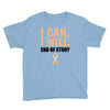 I Can I Will End Of The Story Youth Tee