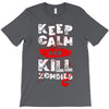 Keep Calm And Kill Zombies T-Shirt