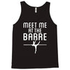 meet me at the barre ballet shoes funny Tank Top