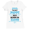 The Best Poppy Was Born In March Ladies Fitted T-Shirt